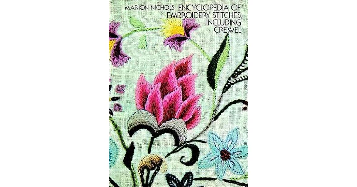 Encyclopedia of Embroidery Stitches, Including Crewel by Marion Nichols