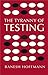 The Tyranny of Testing