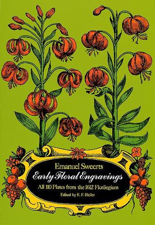 Early Floral Engravings: All 110 Plates from the 1612 "Florilegium"