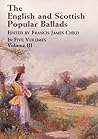 The English and Scottish Popular Ballads, Vol. 3 The English and Scottish Popular Ballads, Vol. 3