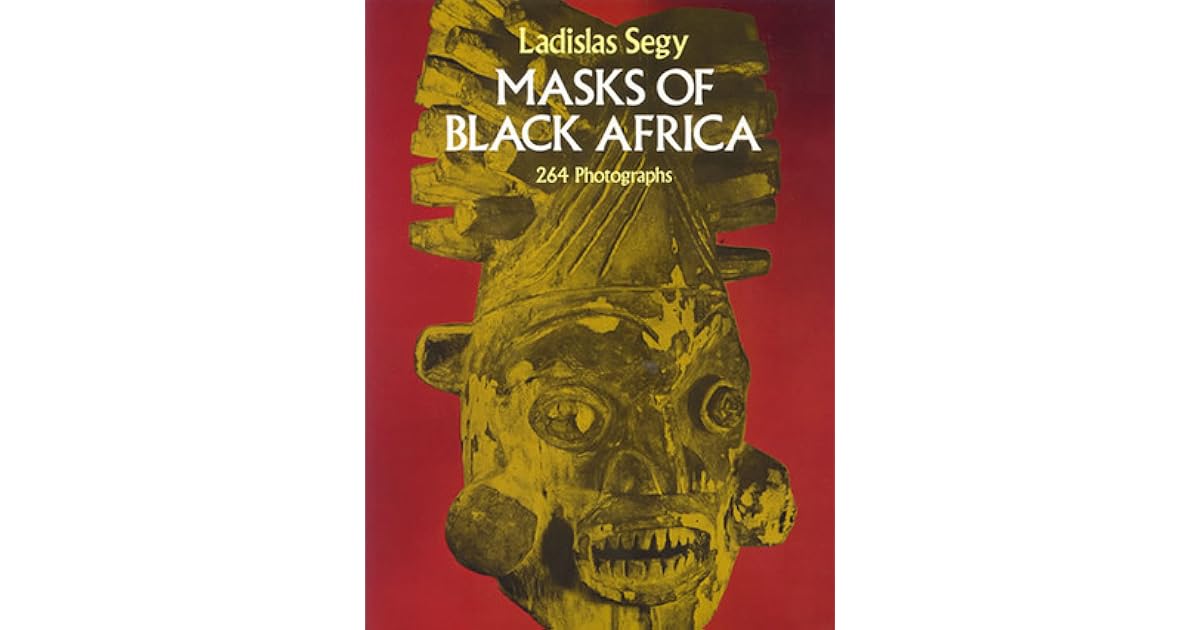 Masks of Black Africa by Ladislas Segy