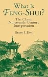 What Is Feng-Shui?: The Classic Nineteenth-Century Interpretation What Is Feng-Shui?: The Classic Nineteenth-Century Interpretation