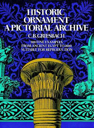 Historic Ornament: A Pictorial Archive : 900 Fine Examples from Ancient Egypt to 1800, Suitable for Reproduction (Paperback)