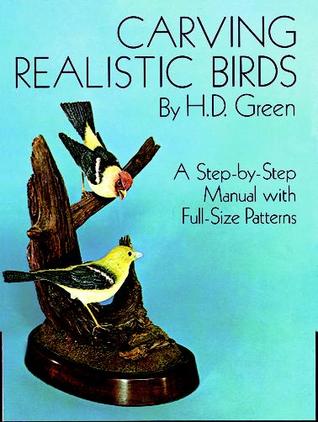 Carving Realistic Birds: A Step-by-Step Manual with Full-Size Patterns (Paperback)