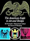 The American Eagle in Art and Design (Dover Pictorial Archives Series) The American Eagle in Art and Design (Dover Pictorial Archives Series)