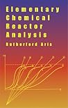 Elementary Chemical Reactor Analysis Elementary Chemical Reactor Analysis