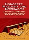 Concrete, Masonry and Brickwork: A Practical Handbook for the Homeowner and Small Builder (Revised 1998 Edition)