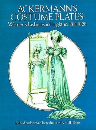 Ackermann's Costume Plates: Women's Fashions in England, 1818-1828 (Paperback)