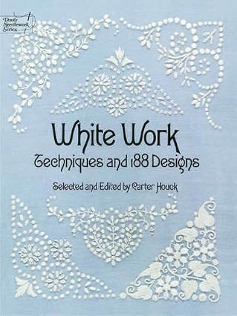 White Work: Techniques and 188 Designs (Dover Crafts: Embroidery & Needlepoint)
