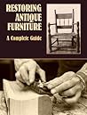 Restoring Antique Furniture: A Complete Guide (Dover Crafts: Woodworking)