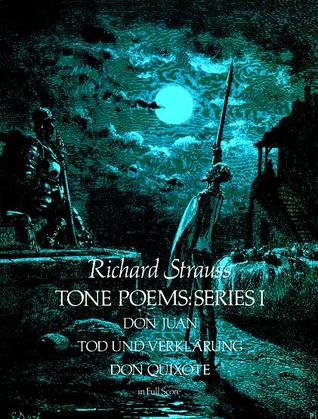 Tone Poems in Full Score, Series I: Don Juan, Tod Und Verklarung, & Don Quixote