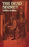 The Dead Secret by Wilkie Collins The Dead Secret by Wilkie Collins