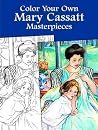 Color Your Own Mary Cassatt Masterpieces (Dover Art Coloring Book) Color Your Own Mary Cassatt Masterpieces (Dover Art Coloring Book)