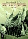 Narrative of the Expedition to the China Seas and Japan, 1852... by Matthew Calbraith Perry