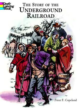 The Story of the Underground Railroad Coloring Book (Dover Black History Coloring Books)