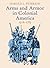 Arms and Armor in Colonial America, 1526-1783