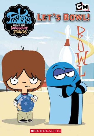 Let's Bowl (Foster's Home for Imaginary Friends, #2)