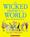 The Wicked History of the World: History with the Nasty Bits Left in!