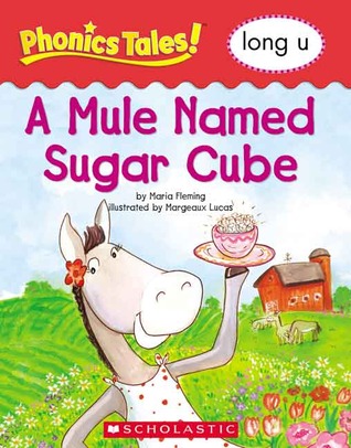 A Mule Named Sugar Cube (Phonics Tales Long U)