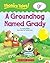 A Groundhog Named Grady (Phonics Tales: gr)