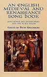 An English Medieval and Renaissance Song Book: Part Songs and Sacred Music for One to Six Voices (Dover Song Collections)