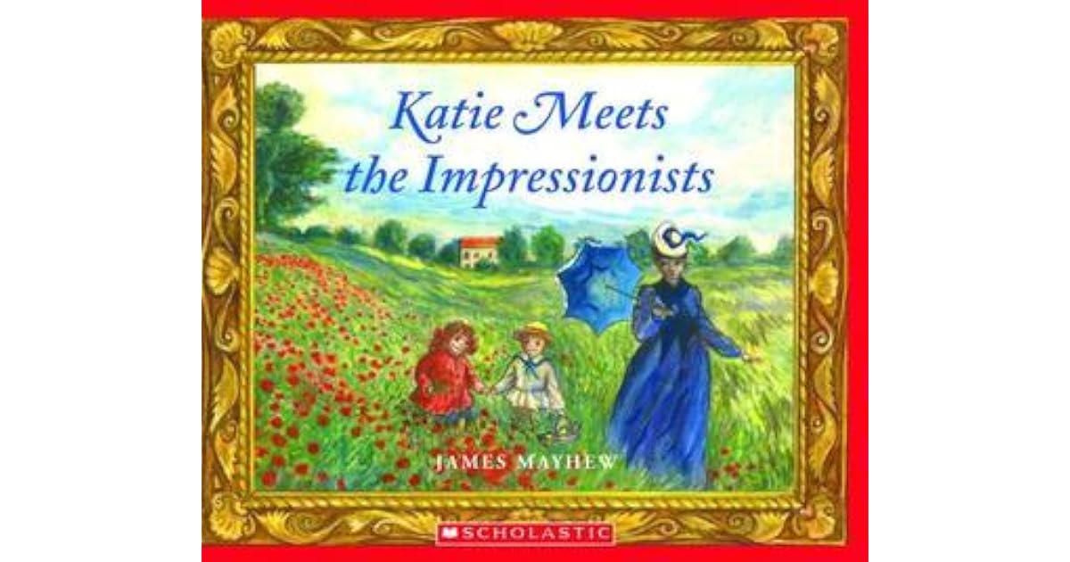 Katie Meets the Impressionists by James Mayhew