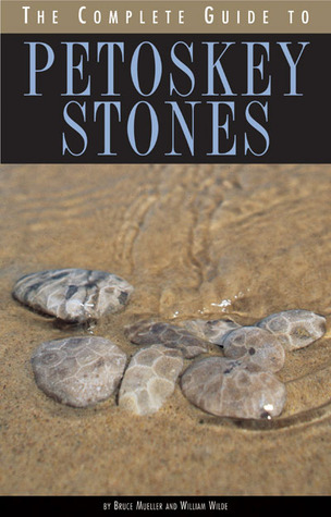 The Complete Guide to Petoskey Stones (Paperback)