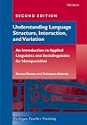 Understanding Language Structure, Interaction, and Variation: An Introduction to Applied Linguistics and Sociolinguistics for Nonspecialists Understanding Language Structure, Interaction, and Variation: An Introduction to Applied Linguistics and Sociolinguistics for Nonspecialists