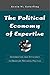 The Political Economy of Expertise: Information and Efficiency in American National Politics