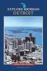 Explore Michigan--Detroit (Insider's Guide to Michigan)