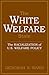 The White Welfare State: The Racialization of U.S. Welfare Policy