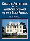 Domestic Architecture of the American Colonies and of the Early Republic (Dover Architecture) Domestic Architecture of the American Colonies and of the Early Republic (Dover Architecture)