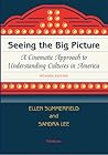 Seeing the Big Picture, Revised Edition: A Cinematic Approach to Understanding Cultures in America