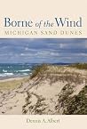 Borne of the Wind: Michigan Sand Dunes Borne of the Wind: Michigan Sand Dunes