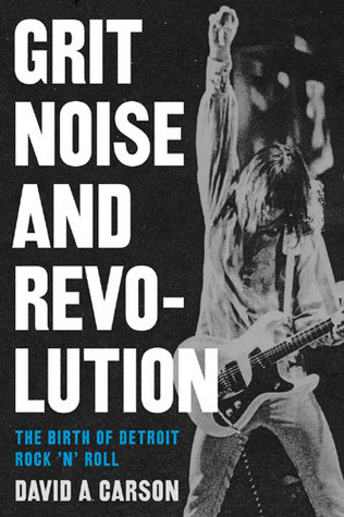 Grit, Noise, and Revolution: The Birth of Detroit Rock 'n' Roll (Paperback)