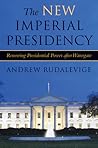The New Imperial Presidency: Renewing Presidential Power after Watergate (Contemporary Political And Social Issues)