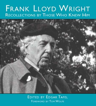 Frank Lloyd Wright: Recollections by Those Who Knew Him