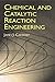 Chemical and Catalytic Reaction Engineering (Dover Books on Chemistry)