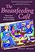 The Breastfeeding Café by Barbara L. Behrmann