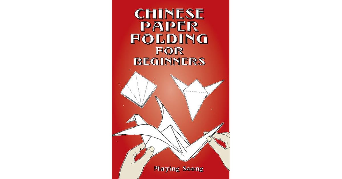 Chinese Paper Folding for Beginners by Maying Soong