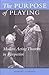 The Purpose of Playing: Modern Acting Theories in Perspective (Theater: Theory/Text/Performance)