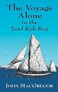 The Voyage Alone in the Yawl Rob Roy