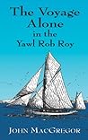 The Voyage Alone in the Yawl Rob Roy (Dover Maritime)