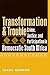 Transformation and Trouble: Crime, Justice and Participation in Democratic South Africa