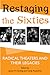 Restaging the Sixties by James M. Harding