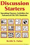 Discussion Starters: Speaking Fluency Activities for Advanced ESL/EFL Students Discussion Starters: Speaking Fluency Activities for Advanced ESL/EFL Students
