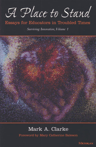 A Place to Stand: Essays for Educators in Troubled Times (Law, Meaning, And Violence)