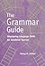 The Grammar Guide: Developing Language Skills for Academic Success