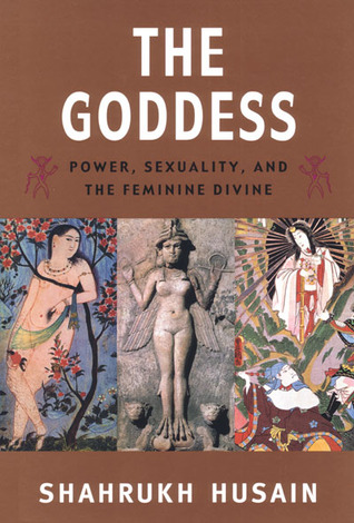 The Goddess: Power, Sexuality, and the Feminine Divine (Paperback)