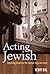 Acting Jewish: Negotiating ...